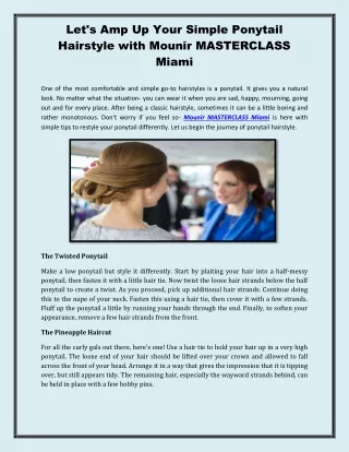 Let's Amp Up Your Simple Ponytail Hairstyle with Mounir MASTERCLASS Miami!
