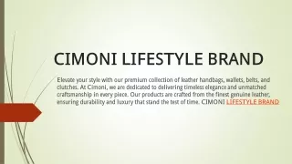 CIMONI LIFESTYLE BRAND FOR GENUINE LEATHER BAGS, BELTS, WALLETS, CLUTCHS .