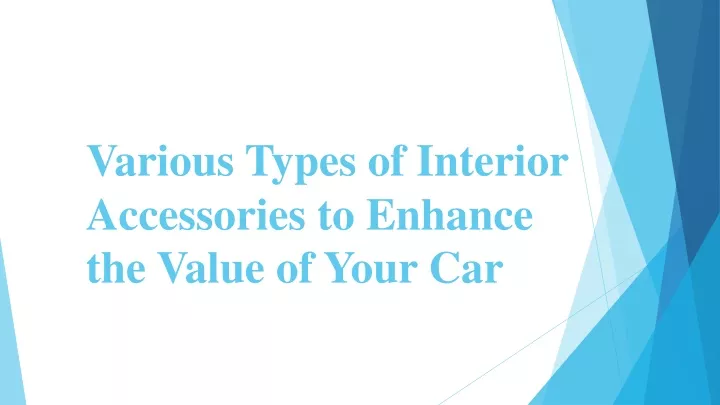 various types of interior accessories to enhance the value of your car