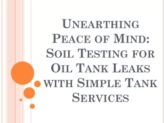 Unearthing Peace of Mind- Soil Testing for Oil Tank Leaks with Simple Tank Services