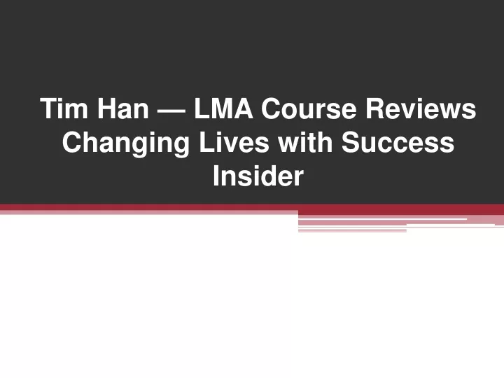 tim han lma course reviews changing lives with success insider