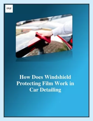 How Does Windshield Protecting Film Work in Car Detailing