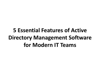 5 Essential Features of Active Directory Management Software for Modern IT Teams