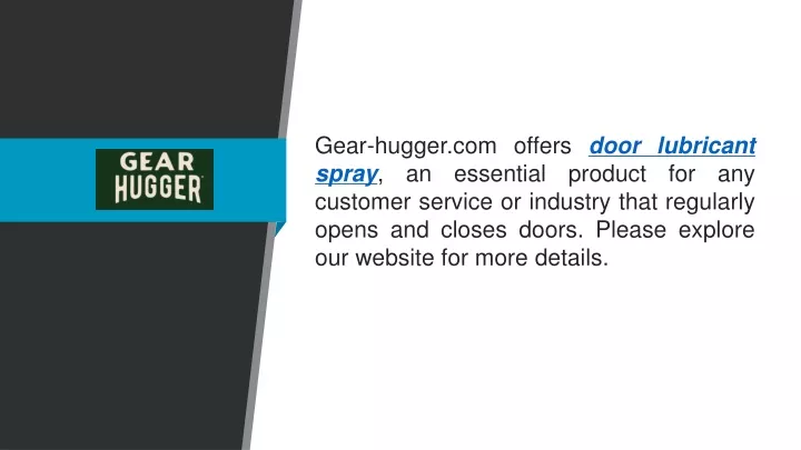 gear hugger com offers door lubricant spray