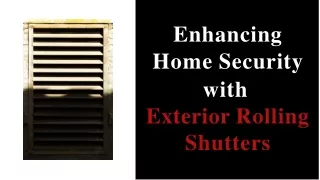 The Role of Exterior Rolling Shutters in Home Security.