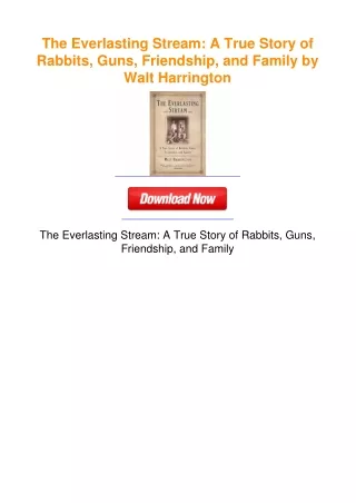 The Everlasting Stream: A True Story of Rabbits, Guns, Friendship, and