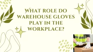 What role do warehouse gloves play in the workpalce?