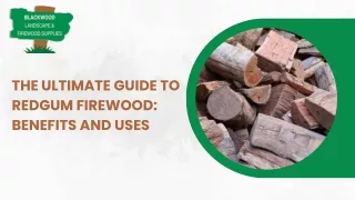 The Ultimate Guide to Redgum Firewood Benefits and Uses