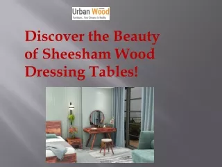 Discover the Beauty of Sheesham Wood Dressing Tables!