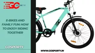 e bikes and family fun how to enjoy riding