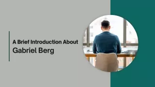 A Brief Introduction About - Gabriel Berg