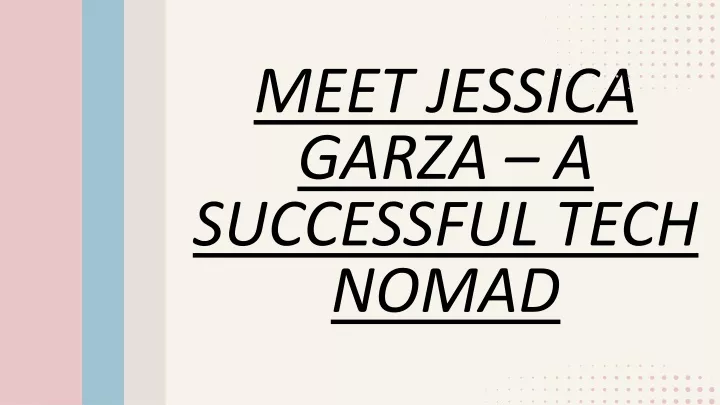 meet jessica garza a successful tech nomad