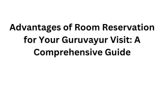 Advantages of Room Reservation for Your Guruvayur Visit: A Comprehensive Guide