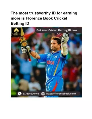 The most trustworthy ID for earning more  is Florence Book Cricket Betting ID