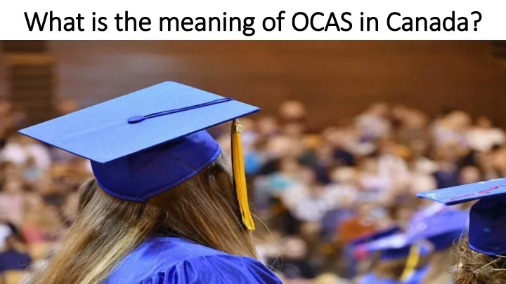 what is the meaning of ocas in canada what