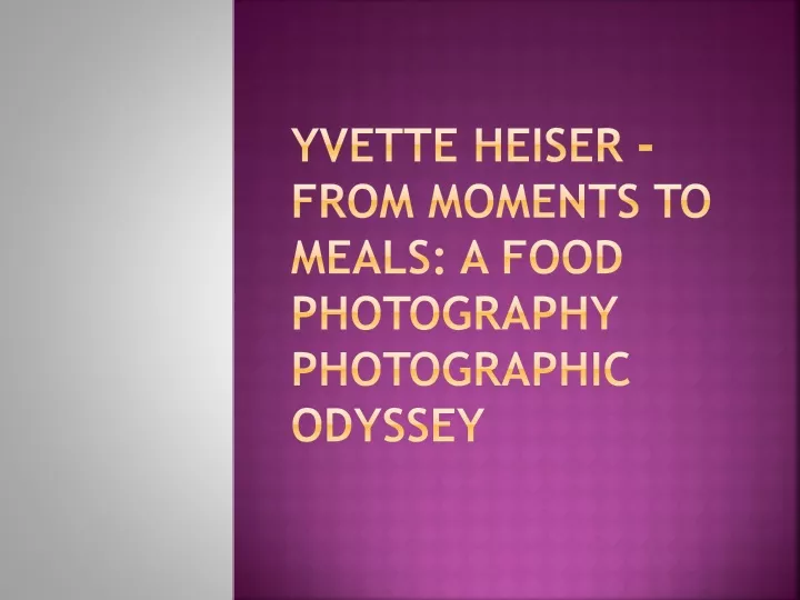 yvette heiser from moments to meals a food photography photographic odyssey