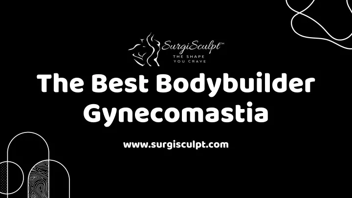 the best bodybuilder gynecomastia www surgisculpt