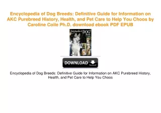 Encyclopedia of Dog Breeds: Definitive Guide for Information on AKC Purebreed History,
