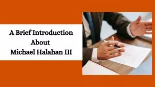 a brief introduction about michael halahan iii