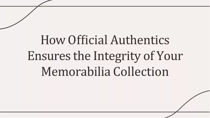 how of cial authentics ensures the integrity of your memorabilia collection