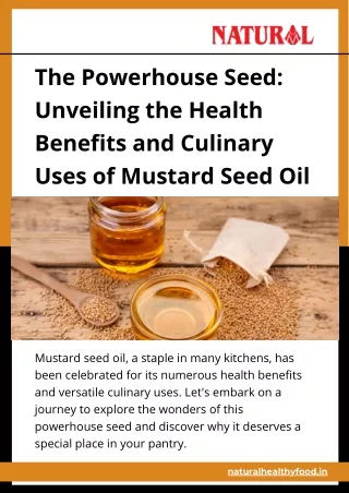 The Powerhouse Seed Unveiling the Health Benefits and Culinary Uses of Mustard Seed Oil
