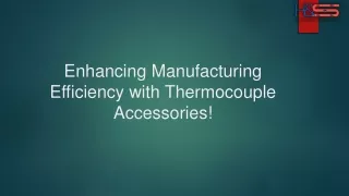 Maximizing Manufacturing Productivity with Thermocouple Accessories