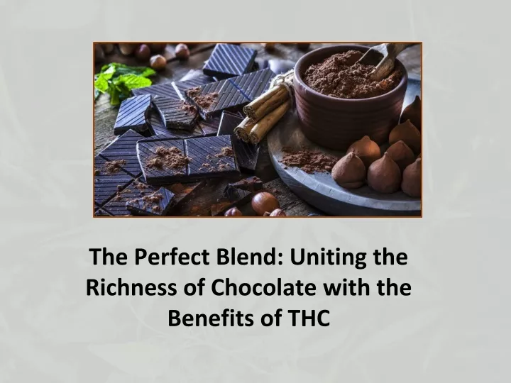 the perfect blend uniting the richness