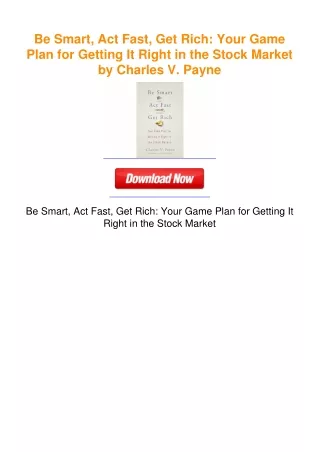 Be Smart, Act Fast, Get Rich: Your Game Plan for Getting It Right in the