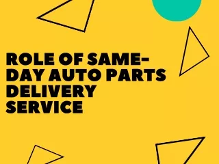 Role of Same Day Auto Parts Delivery Service