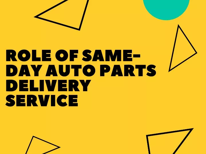 role of same day auto parts delivery service