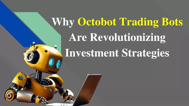 why octobot trading bots are revolutionizing