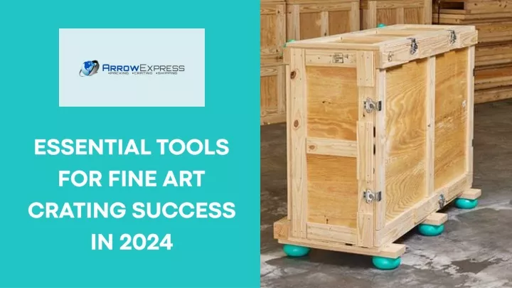 essential tools for fine art crating success