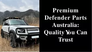 Premium Defender Parts Australia: Quality You Can Trust