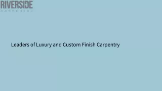 Leaders of Luxury and Custom Finish Carpentry