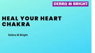 Heal Your Heart Chakra Open Yourself to Love with Debra M. Bright