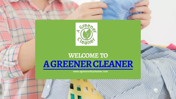 welcome to a greener cleaner