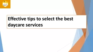 Effective tips to select the best daycare services