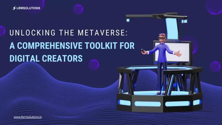 unlocking the metaverse a comprehensive toolkit