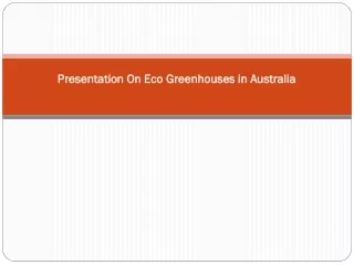 Presentation On Eco Greenhouses in Australia