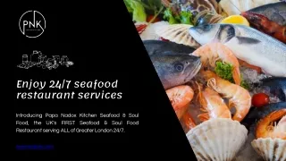 Enjoy 24-hour seafood restaurant services