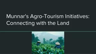Munnar's Agro-Tourism Initiatives: Connecting with the Land