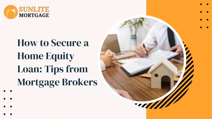 how to secure a home equity loan tips from