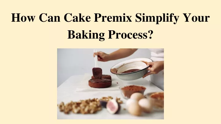 how can cake premix simplify your baking process