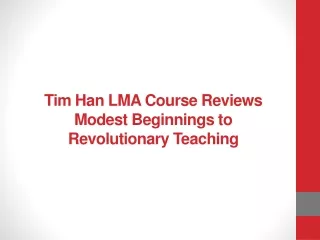 Tim Han LMA Course Reviews Modest Beginnings to Revolutionary Teaching