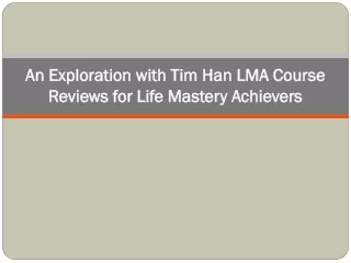 an exploration with tim han lma course reviews for life mastery achievers