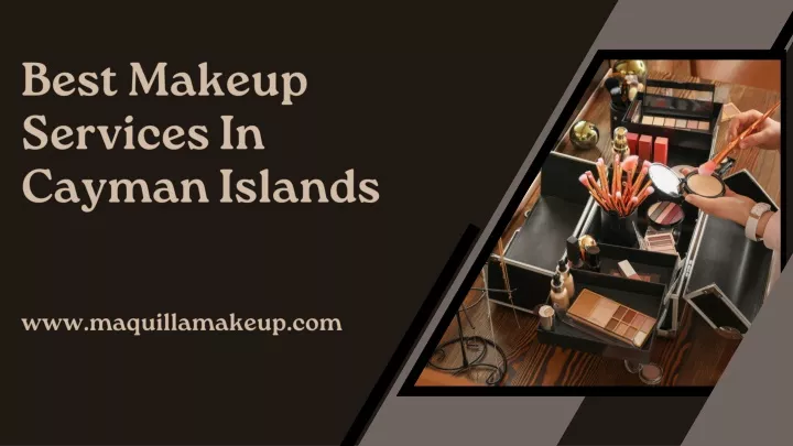 Ppt - Best Makeup Services In Cayman Islands Powerpoint Presentation 