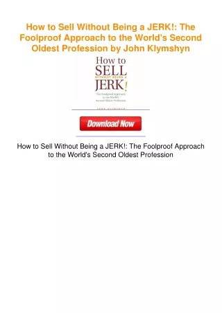 How to Sell Without Being a JERK!: The Foolproof Approach to the World's