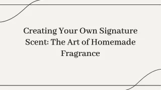 Creating Your Own Signature Scent The Art of Homemade Fragrance