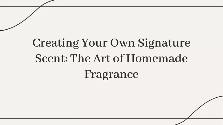 creating your own signature scent