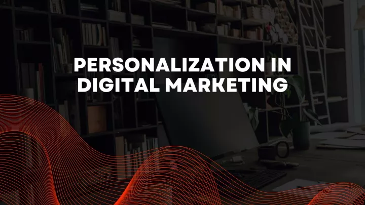 personalization in digital marketing